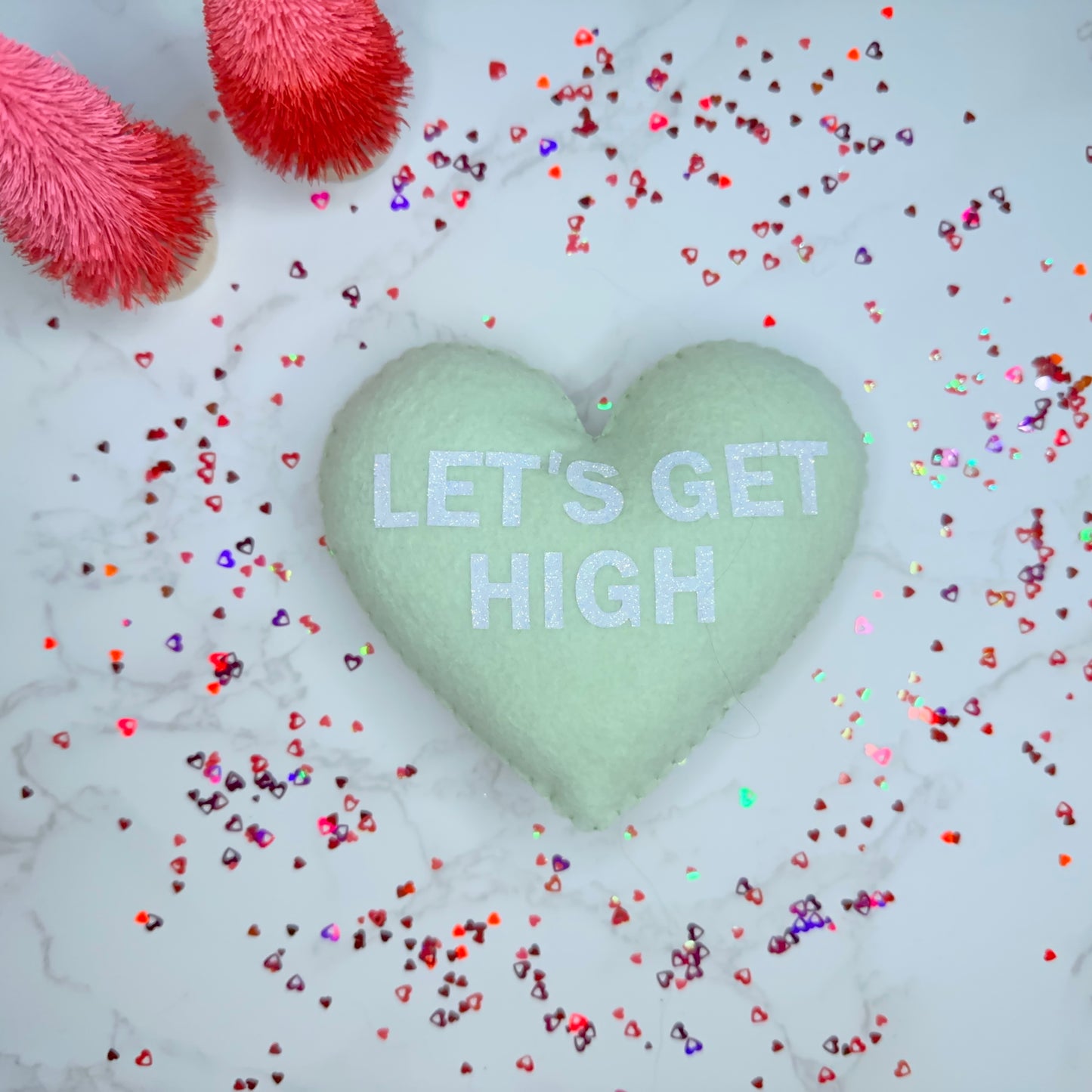 let’s get high - felt candy heart