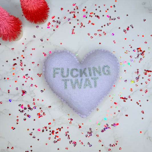 fucking twat - felt candy heart